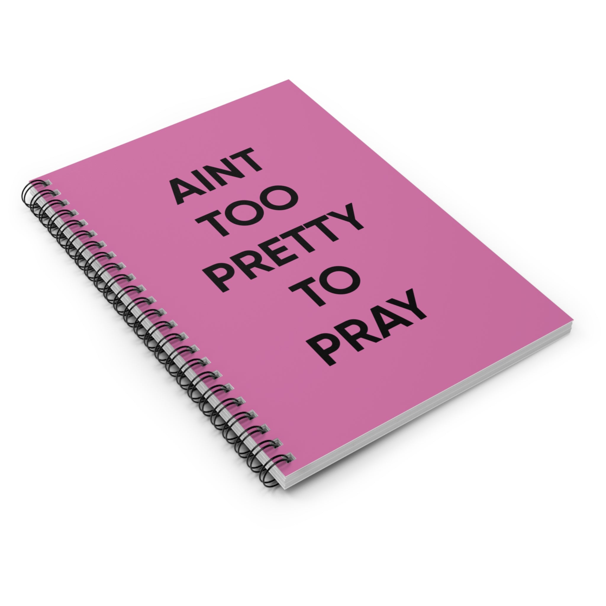 Aint Too Pretty To Pray Spiral Notebook — Pink Ruled Journal for Faith & Sass