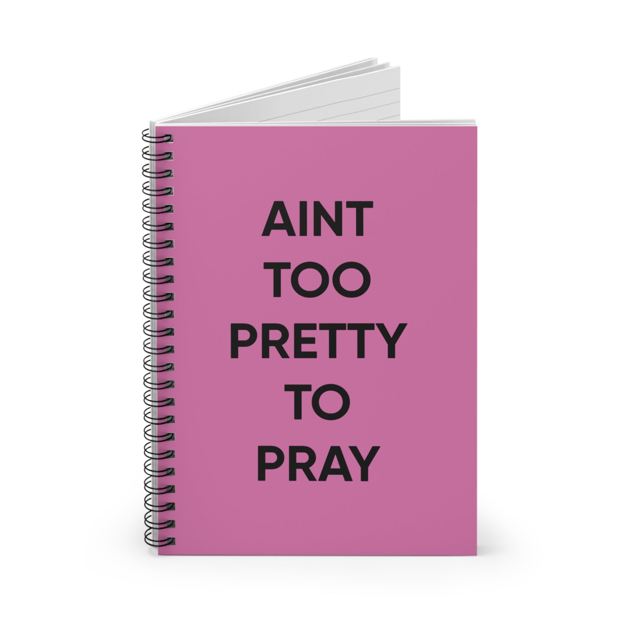 Aint Too Pretty To Pray Spiral Notebook — Pink Ruled Journal for Faith & Sass